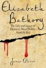 Elizabeth Bathory - The Life and Legacy of History's Most Prolific Serial Killer (Paperback) - James Oliver Photo