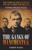 The Gangs of Manchester - The Story of the Scuttlers - Britain's First Youth Cult (Paperback) - Andrew Davies Photo