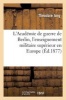 L'Academie de Guerre de Berlin, L'Enseignement Militaire Superieur En Europe (French, Paperback) - Iung T Photo