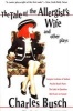 The Tale of the Allergist's Wife and Other Plays: The Tale of the Allergist's Wife, Vampire Lesbians of Sodom, Psycho Beach Party, the Lady in Questio (Paperback, 1st ed) - Charles Busch Photo