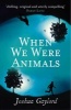 When We Were Animals (Paperback) - Joshua Gaylord Photo