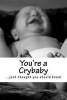 You're a Crybaby (Paperback) - Irreverent Journals Photo