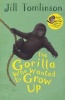 The Gorilla Who Wanted to Grow Up (Paperback) - Jill Tomlinson Photo