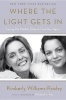 Where the Light Gets in - Losing My Mother Only to Find Her Again (Hardcover) - Kimberly Williams Paisley Photo