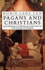 Pagans and Christians - In the Mediterranean World from the Second Century AD to the Conversion of Constantine (Paperback, New ed) - Robin Lane Fox Photo