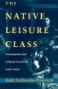 The Native Leisure Class - Consumption and Cultural Creativity in the Andes (Paperback, 2nd) - Rudi Colloredo Mansfeld Photo