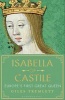 Isabella of Castile - Europe's First Great Queen (Hardcover) - Giles Tremlett Photo