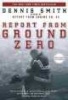 Report from Ground Zero (Paperback) - Dennis Smith Photo