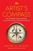 The Artist's Compass - The Complete Guide to Building a Life and a Living in the Performing Arts (Hardcover) - Rachel S Moore Photo