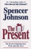 The Present - The Gift That Makes You Happy and Successful at Work and in Life (Paperback) - Spencer Johnson Photo