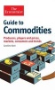 The Economist Guide to Commodities - Producers, Players and Prices; Markets, Consumers and Trends (Paperback, Main) - Caroline Bain Photo