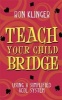 Teach Your Child Bridge - Using a Simplified ACOL System (Paperback) - Ron Klinger Photo