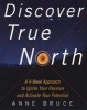 Discover True North - A Program to Ignite Your Passion and Activate Your Potential (Paperback) - Anne Bruce Photo