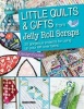 Little Quilts and Gifts from Jelly Roll Scraps (Paperback) - Carolyn Forster Photo