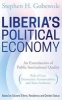 Liberia's Political Economy - An Examination of Public Institutional Quality (Rule of Law, Democratic Accountability, and State Authority) Based on Citizens' Ethnic, Residence, and Gender Status (Paperback) - Stephen H Gobewole Photo