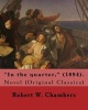 In the Quarter, (1894). by - Robert W. Chambers to My Friend Reginald Bathurst Birch: Novel (Original Classics) Reginald Bathurst Birch (May 2, 1856 - June 17, 1943) Was an English-American Artist and Illustrator. (Paperback) - Robert W Chambers Photo