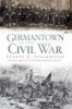 Germantown in the Civil War (Paperback) - Eugene Glenn Stackhouse Photo