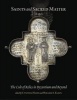 Saints and Sacred Matter the Cult of Relics in Byzantium and Beyond (Hardcover) - Cynthia Hahn Photo