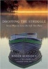 Dropping the Struggle - Seven Ways to Love the Life You Have (Hardcover) - Roger Housden Photo