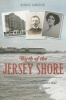 Birth of the Jersey Shore: - The Personalities & Politics That Built America's Resort (Paperback) - Randall Gabrielan Photo