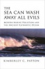 The Sea Can Wash Away All Evils - Modern Marine Pollution and the Ancient Cathartic Ocean (Hardcover) - Kimberley Patton Photo