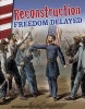 Reconstruction - Freedom Delayed (America in the 1800s) (Paperback) - Torrey Maloof Photo