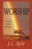 Worship - Its Priority, Principles and Practice (Staple bound) - JC Ryle Photo