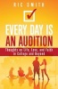 Every Day Is an Audition - Thoughts on Life, Love, and Faith, for College and Beyond (Paperback) - Ric Smith Photo