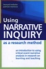 Using Narrative Inquiry as a Research Method - An Introduction to Using Critical Event Narrative Analysis in Research on Learning and Teaching (Paperback, New Ed) - Leonard Webster Photo