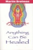 Anything Can be Healed (Paperback) - Martin Brofman Photo