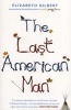 The Last American Man (Paperback) - Elizabeth Gilbert Photo