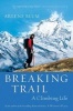 Breaking Trail - A Climbing Life (Paperback) - Arlene Blum Photo