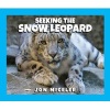 Seeking the Snow Leopard (Hardcover) - Jon Miceler Photo