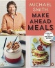 Make Ahead Meals - Over 100 Easy Time-Saving Recipes (Paperback) - Michael Smith Photo