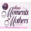 Mini Moments for Mothers: Forty Bright Spots to Make a Mother's Day (Paperback) - Robert Strand Photo