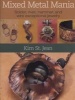 Mixed Metal Mania - Solder, Rivet, Hammer, and Wire Exceptional Jewelry (Paperback) - Kim St Jean Photo