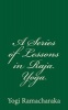 A Series of Lessons in Raja Yoga (Paperback) - Yogi Ramacharaka Photo