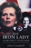 The Iron Lady - Margaret Thatcher: From Grocer's Daughter to Iron Lady (Paperback) - John Campbell Photo