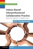 Values-Based Interprofessional Collaborative Practice - Working Together in Health Care (Paperback, New) - Jill E Thistlethwaite Photo