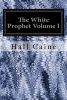 The White Prophet Volume I (Paperback) - Hall Caine Photo