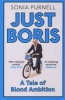 Just Boris - A Tale of Blond Ambition - a Biography of Boris Johnson (Paperback) - Sonia Purnell Photo