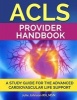 ACLS Provider Handbook - Study Guide for the Advanced Cardiovascular Life Support (Paperback) - Msn Julie Johnson Rn Photo