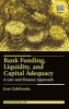 Bank Funding, Liquidity, and Capital Adequacy - A Law and Finance Approach (Hardcover) - Jose Gabilondo Photo