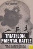 The Mental Battle: Triathlon (Paperback) - Mark Kleanthous Photo