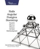 Rails, Angular, Postgres, and Bootstrap - Powerful, Effective, and Efficient Full-Stack Web Development (Paperback) - David B Copeland Photo