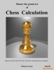 Master the Grand Art of Chess Calculation - Improve Your Chess Now by Accurate Visualisation & Analysis (Paperback) - MR William Friend Photo