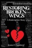 Restoring Broken Wings, a Redemption Story (Paperback) - Jessica T Fauntleroy Photo