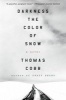 Darkness the Color of Snow - A Novel (Paperback) - Thomas Cobb Photo