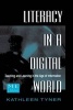 Literacy in a Digital World - Teaching and Learning in the Age of Information (Paperback) - Kathleen Tyner Photo