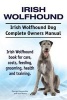 Irish Wolfhound. Irish Wolfhound Dog Complete Owners Manual. Irish Wolfhound Book for Care, Costs, Feeding, Grooming, Health and Training. (Paperback) - George Hoppendale Photo